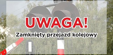 Zamknięte przejazdy kolejowe. Nowe daty
