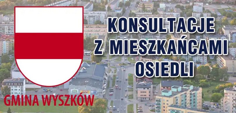 OGŁOSZENIE O KONSULTACJACH Z MIESZKAŃCAMI OSIEDLI W WYSZKOWIE