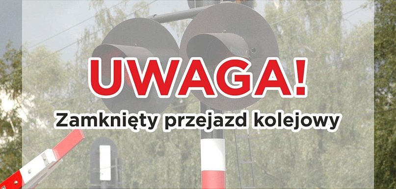 Zamknięte przejazdy kolejowe. Nowe daty